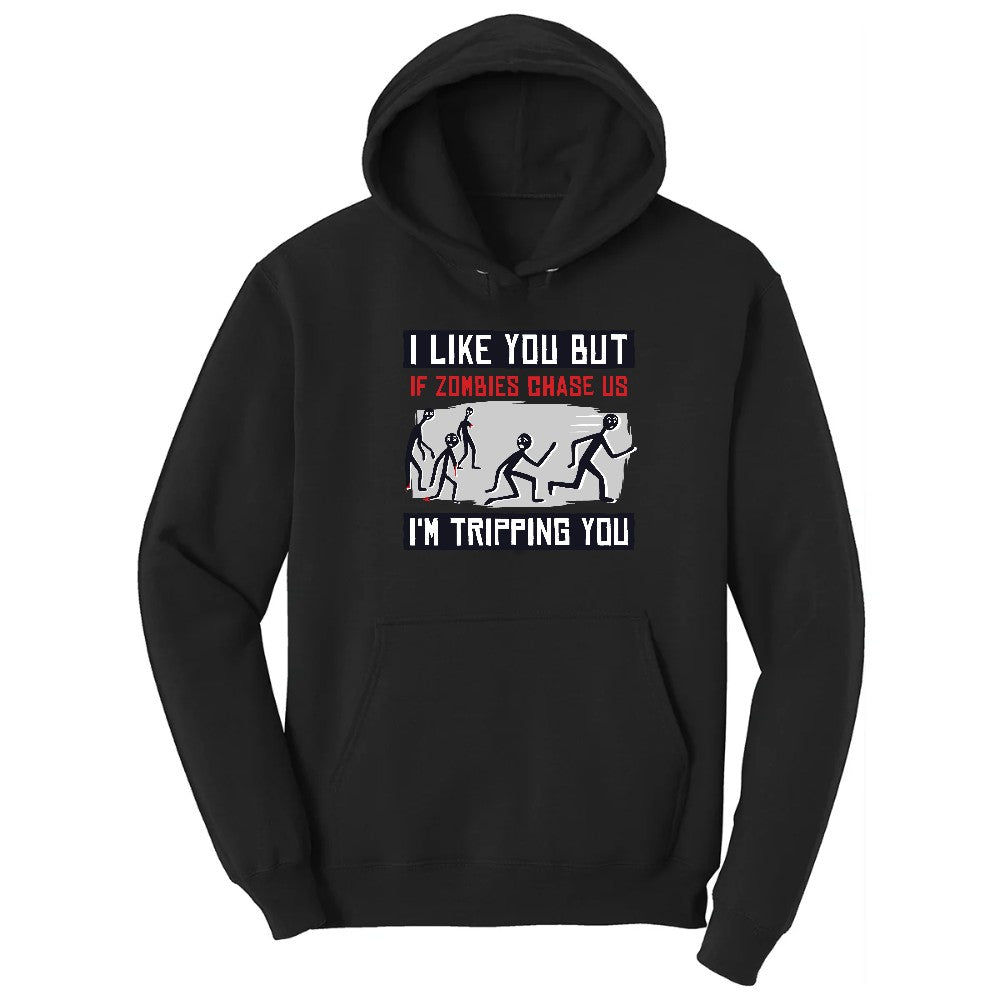 I Like You But if Zombies Chase Us I'm Tripping You - Mens & Ladies T-Shirt Hoodie - Jet Black