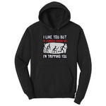I Like You But if Zombies Chase Us I'm Tripping You - Mens & Ladies T-Shirt Hoodie - Jet Black