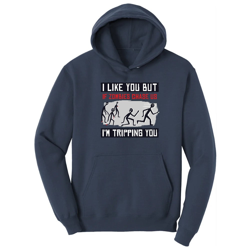 I Like You But if Zombies Chase Us I'm Tripping You - Mens & Ladies T-Shirt Hoodie - Navy