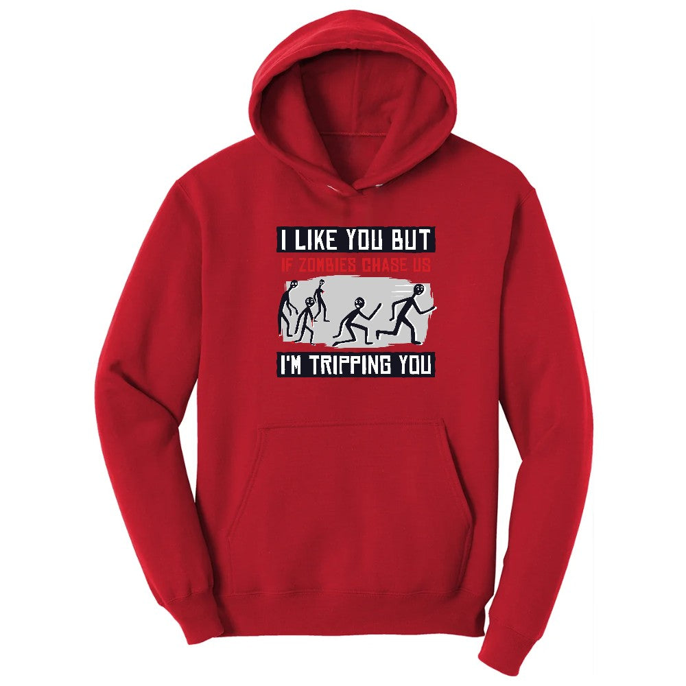 I Like You But if Zombies Chase Us I'm Tripping You - Mens & Ladies T-Shirt Hoodie - Red