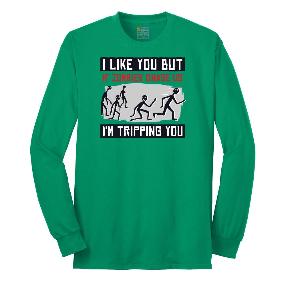 I Like You But if Zombies Chase Us I'm Tripping You - Mens & Ladies T-Shirt Long Sleeve Tee - Kelly Green