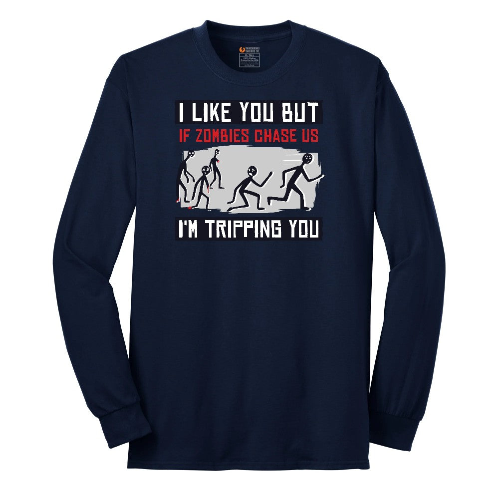 I Like You But if Zombies Chase Us I'm Tripping You - Mens & Ladies T-Shirt Long Sleeve Tee - Navy
