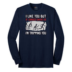 I Like You But if Zombies Chase Us I'm Tripping You - Mens & Ladies T-Shirt Long Sleeve Tee - Navy