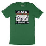 I Like You But if Zombies Chase Us I'm Tripping You - Mens & Ladies T-Shirt Short Sleeve Tee - Athletic Kelly
