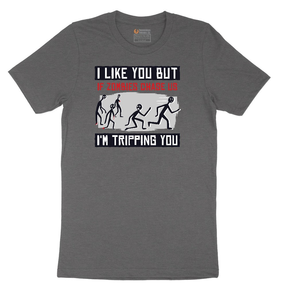 I Like You But if Zombies Chase Us I'm Tripping You - Mens & Ladies T-Shirt Short Sleeve Tee - Dark Heather Grey