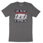 I Like You But if Zombies Chase Us I'm Tripping You - Mens & Ladies T-Shirt Short Sleeve Tee - Dark Heather Grey