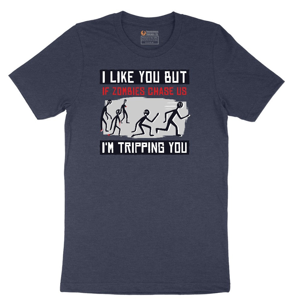 I Like You But if Zombies Chase Us I'm Tripping You - Mens & Ladies T-Shirt Short Sleeve Tee - Heather Navy
