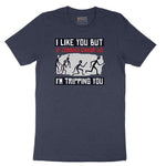 I Like You But if Zombies Chase Us I'm Tripping You - Mens & Ladies T-Shirt Short Sleeve Tee - Heather Navy