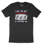 I Like You But if Zombies Chase Us I'm Tripping You - Mens & Ladies T-Shirt Short Sleeve Tee - Jet Black