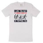 I Like You But if Zombies Chase Us I'm Tripping You - Mens & Ladies T-Shirt Short Sleeve Tee - White