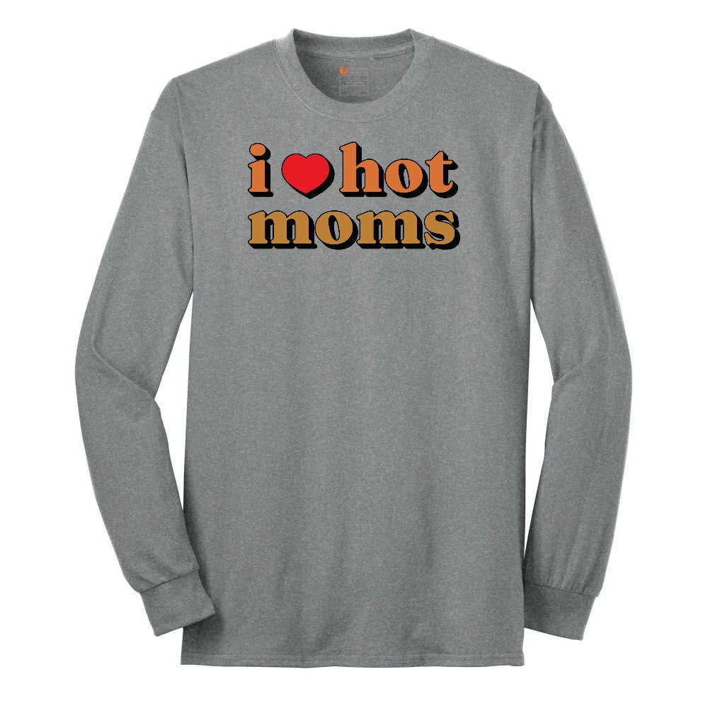 I Love Hot Moms - Mens & Ladies T-Shirt Long Sleeve Tee - Athletic Grey