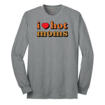 I Love Hot Moms - Mens & Ladies T-Shirt Long Sleeve Tee - Athletic Grey