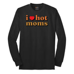 I Love Hot Moms - Mens & Ladies T-Shirt Long Sleeve Tee - Jet Black