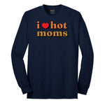 I Love Hot Moms - Mens & Ladies T-Shirt Long Sleeve Tee - Navy