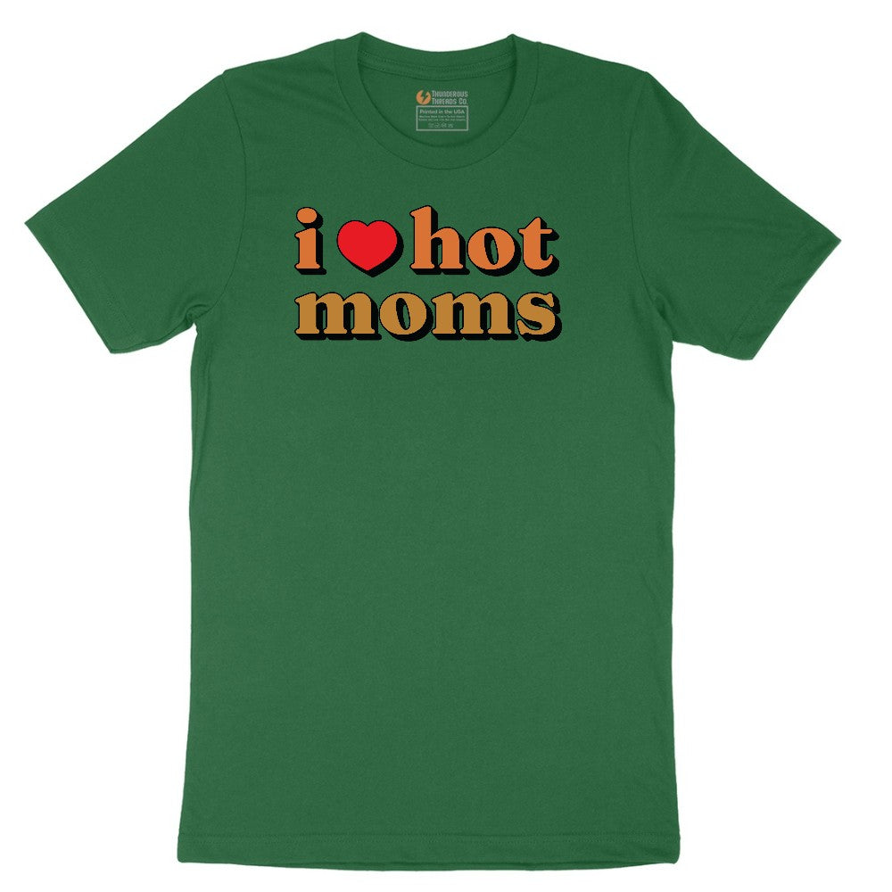 I Love Hot Moms - Mens & Ladies T-Shirt Short Sleeve Tee - Athletic Kelly