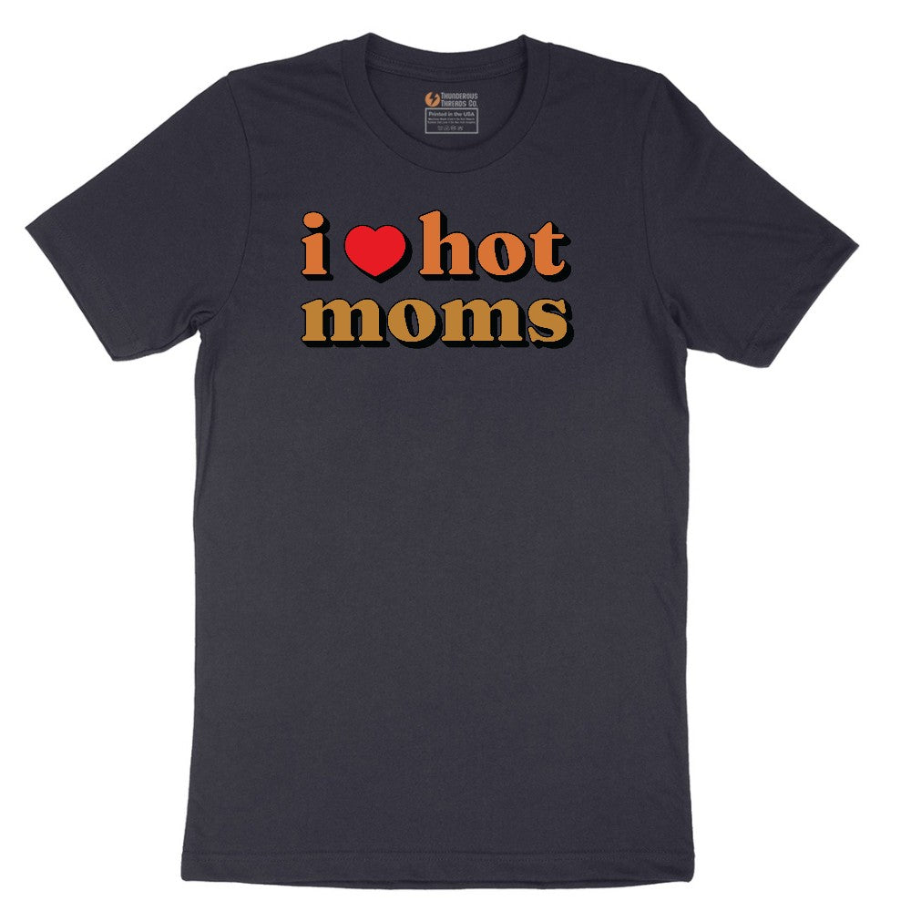 I Love Hot Moms - Mens & Ladies T-Shirt Short Sleeve Tee - Deep Navy