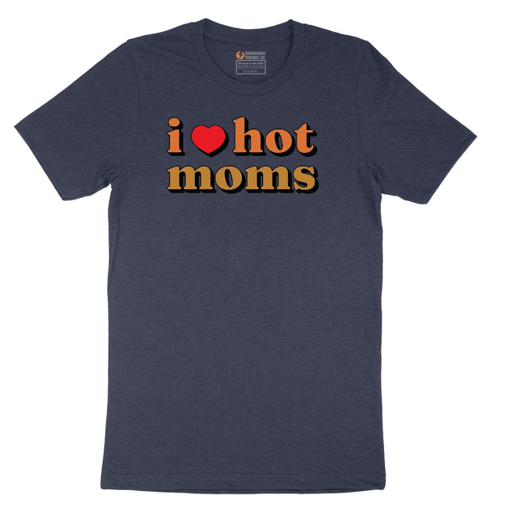 I Love Hot Moms - Mens & Ladies T-Shirt Short Sleeve Tee - Heather Navy