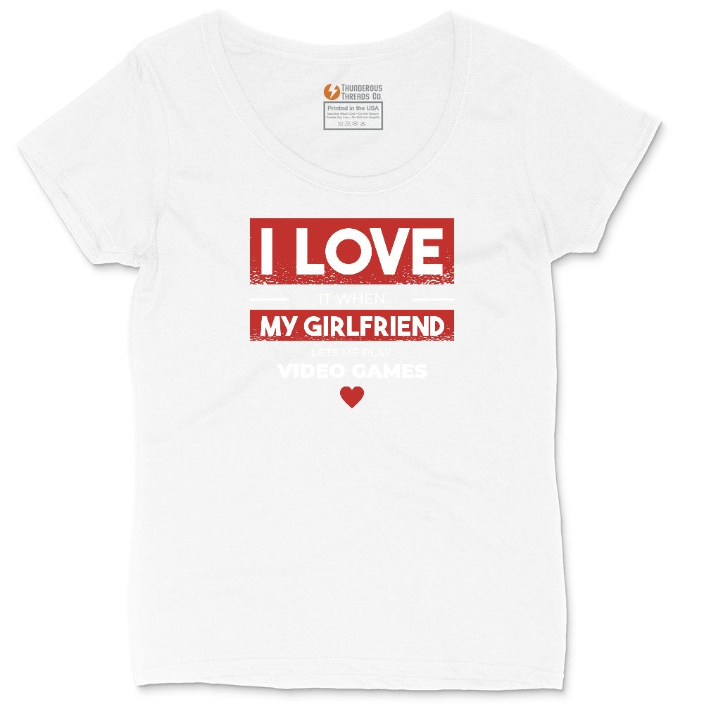 I Love It When My Girlfriend Lets Me Play Video Games - Mens & T-Shirt Ladies Curvy Tee - White