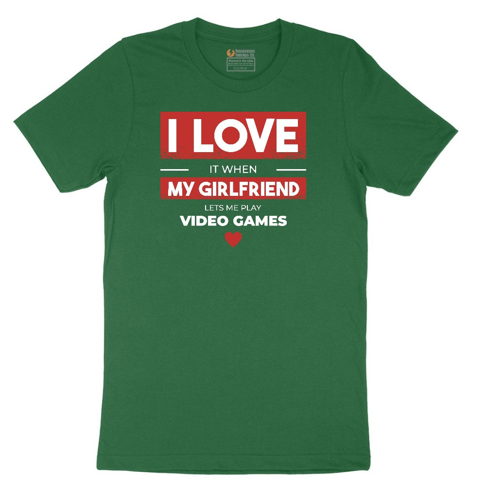 I Love It When My Girlfriend Lets Me Play Video Games - Mens & T-Shirt Short Sleeve Tee - Athletic Kelly