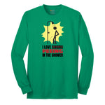 I Love Peeing in the Shower - Mens & Ladies T-Shirt Long Sleeve Tee - Kelly Green