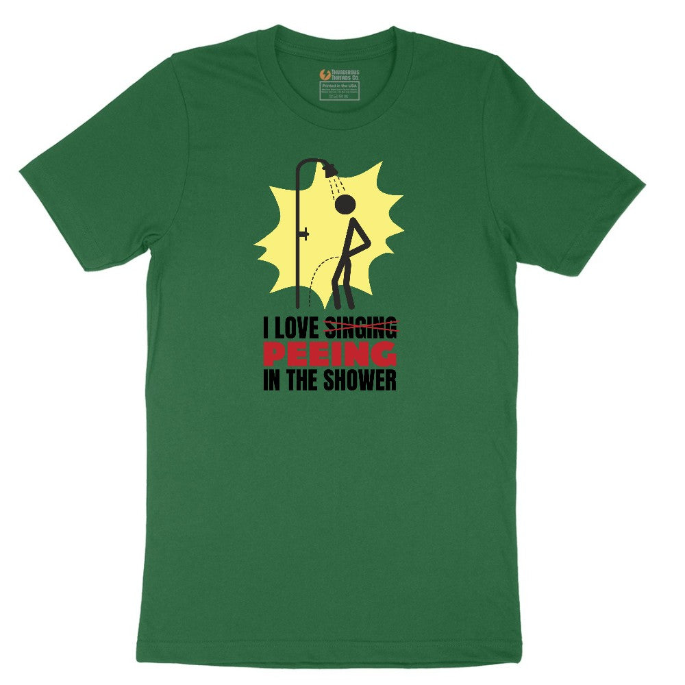 I Love Peeing in the Shower - Mens & Ladies T-Shirt Short Sleeve Tee - Athletic Kelly