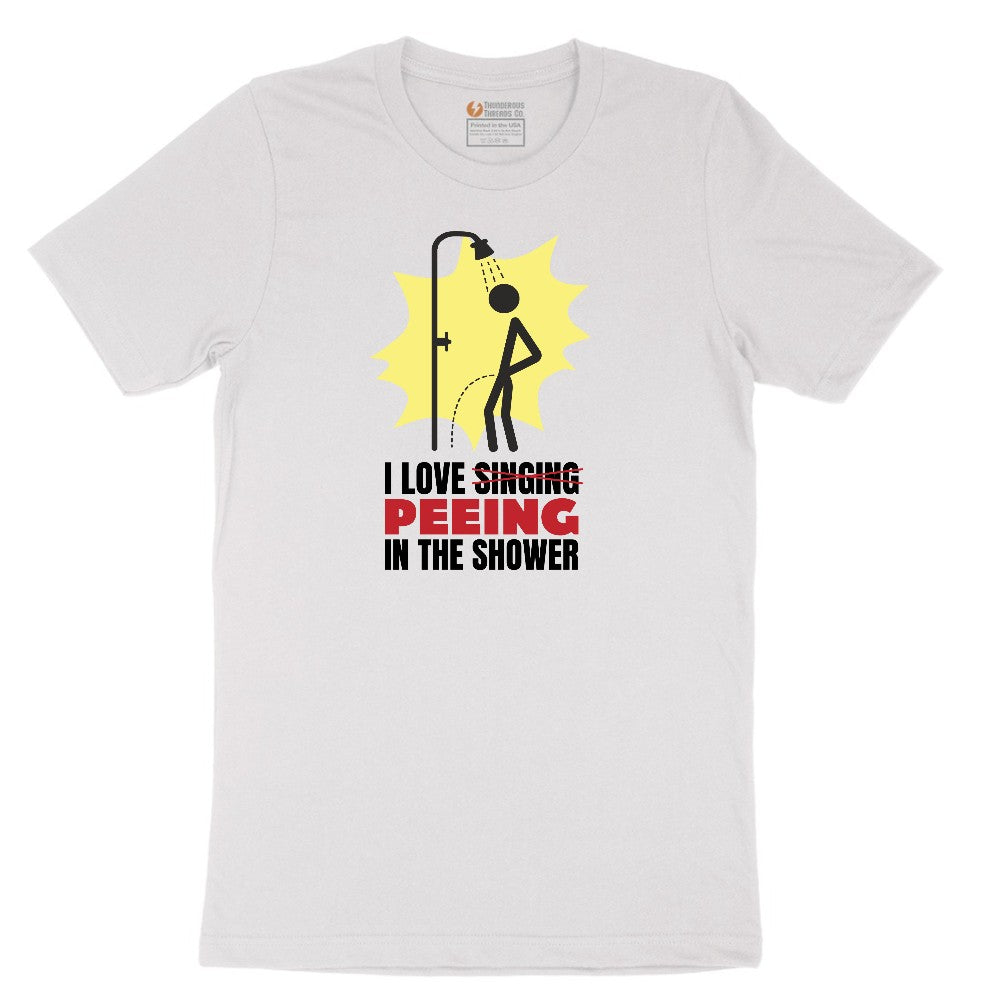 I Love Peeing in the Shower - Mens & Ladies T-Shirt Short Sleeve Tee - White