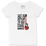 I May Be Old But I Got to See All of the Cool Bands Version 1 Ladies Curvy Tee - White