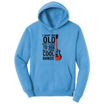 I May Be Old But I Got to See All of the Cool Bands Version 1 Ladies Hoodie - Aquatic Blue
