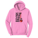 I May Be Old But I Got to See All of the Cool Bands Version 1 Ladies Hoodie - Candy Pink