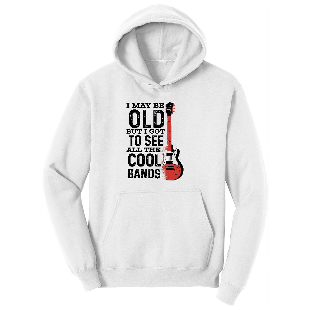 I May Be Old But I Got to See All of the Cool Bands Version 1 Ladies Hoodie - White