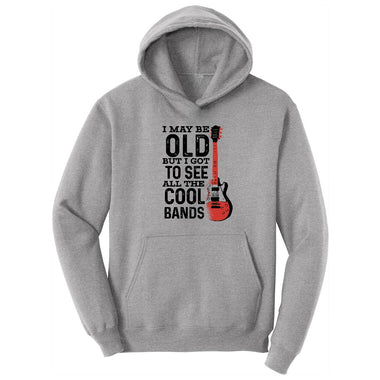 I May Be Old But I Got to See All of the Cool Bands Version 1 Hoodie - Athletic Heather