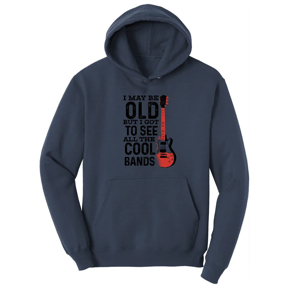 I May Be Old But I Got to See All of the Cool Bands Version 1 - Mens & Ladies T-Shirt Hoodie - Navy