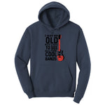 I May Be Old But I Got to See All of the Cool Bands Version 1 - Mens & Ladies T-Shirt Hoodie - Navy
