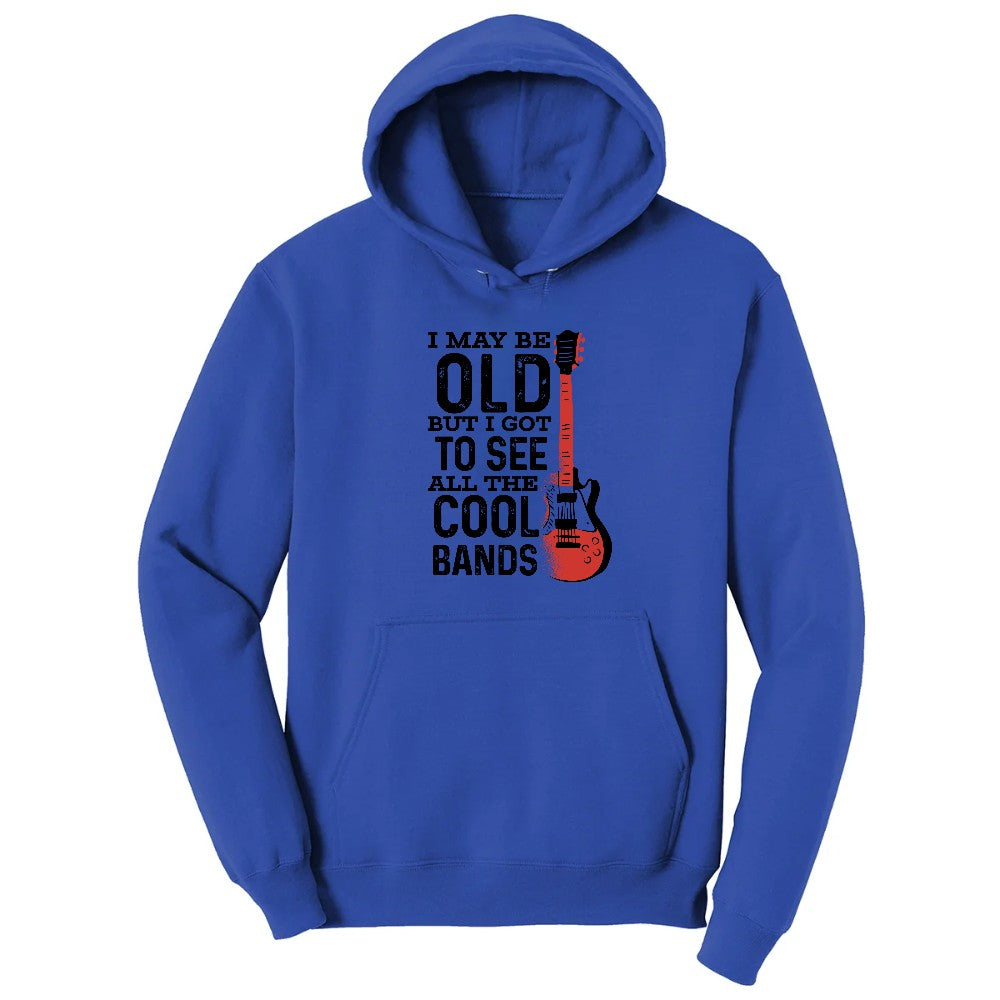 I May Be Old But I Got to See All of the Cool Bands Version 1 - Mens & Ladies T-Shirt Hoodie - True Royal