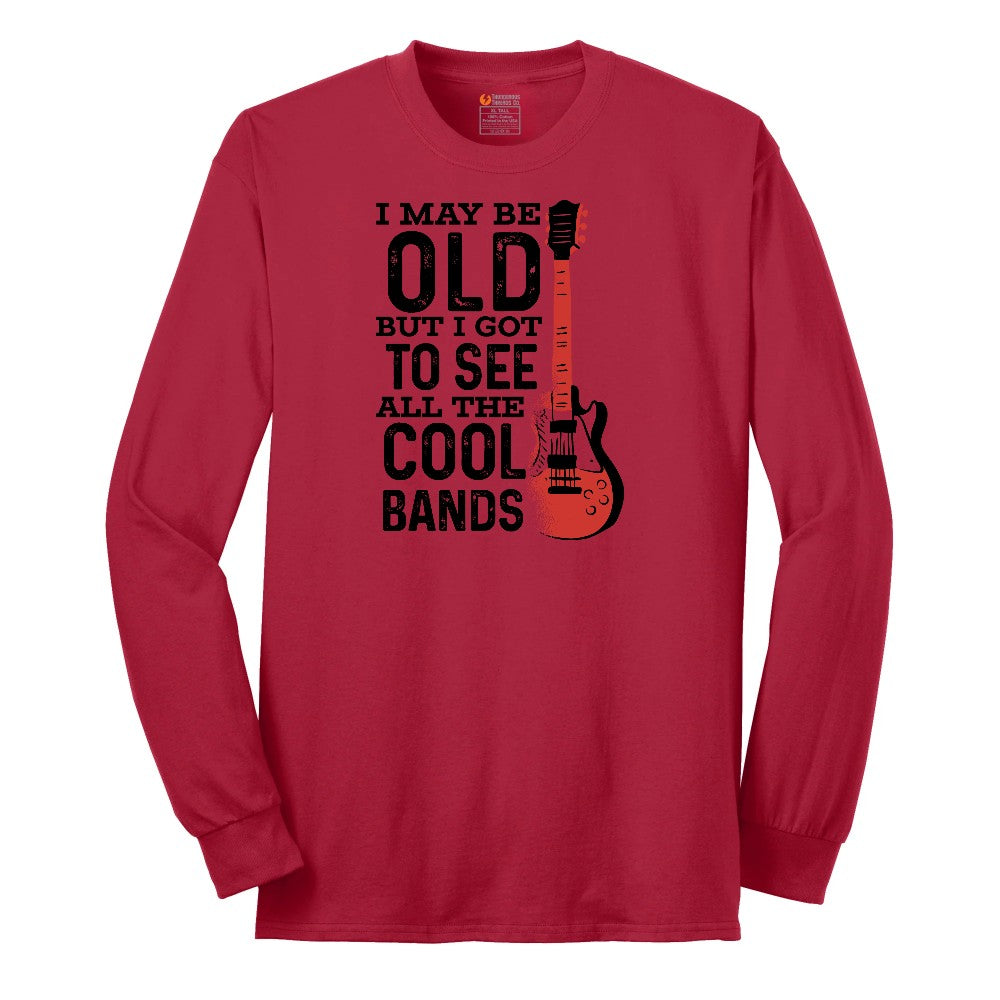 I May Be Old But I Got to See All of the Cool Bands Version 1 - Mens & Ladies T-Shirt Long Sleeve Tee - Red