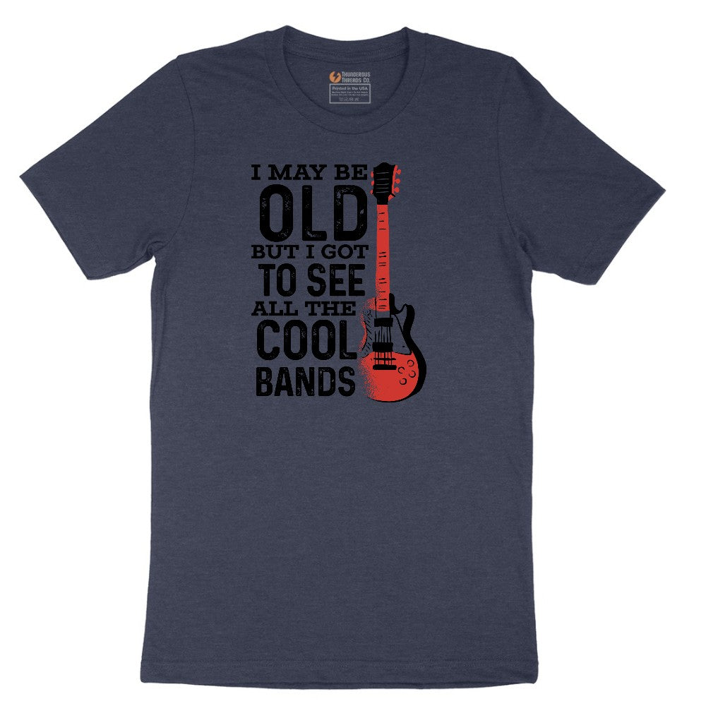 I May Be Old But I Got to See All of the Cool Bands Version 1 - Mens & Ladies T-Shirt Short Sleeve Tee - Heather Navy