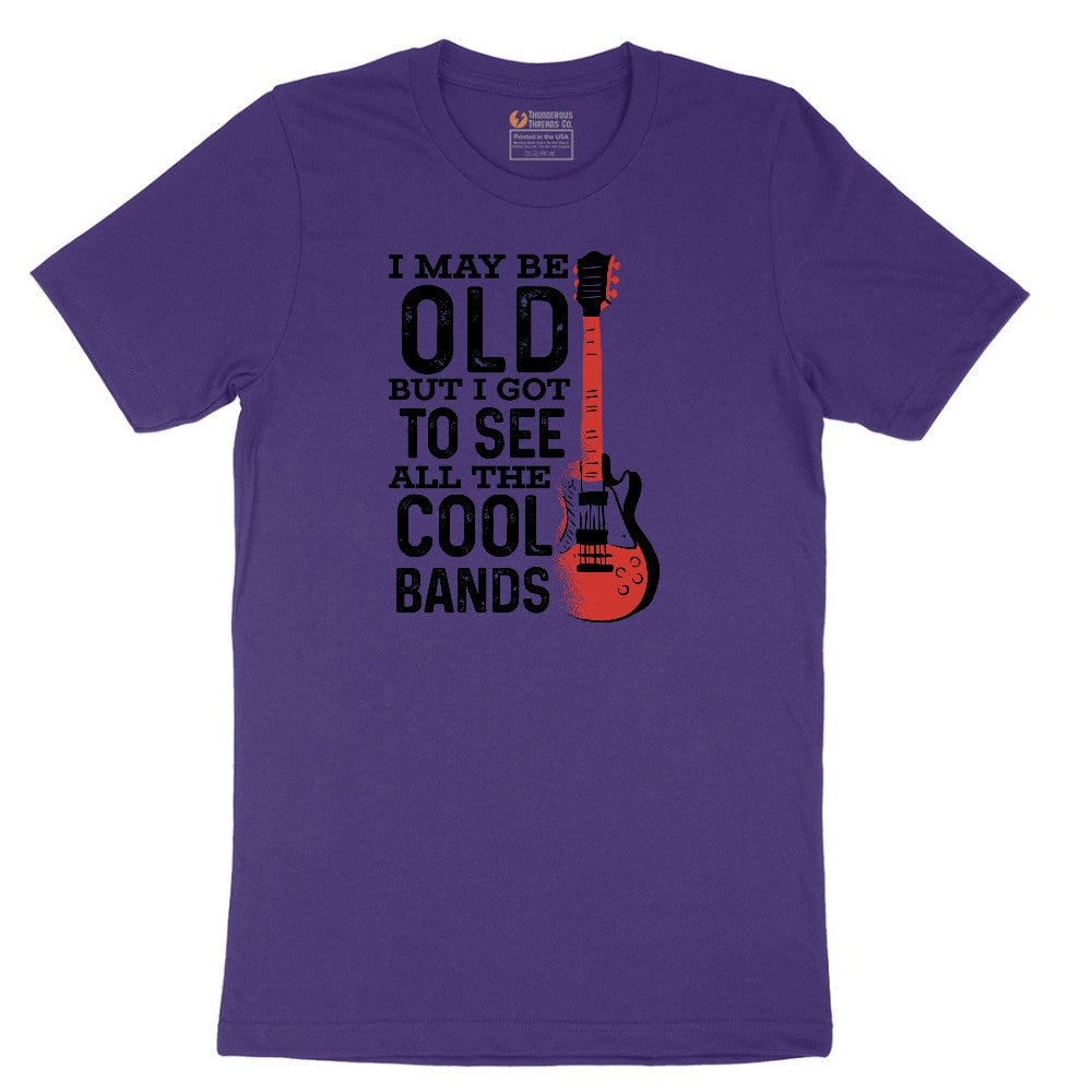 I May Be Old But I Got to See All of the Cool Bands Version 1 - Mens & Ladies T-Shirt Short Sleeve Tee - Team Purple