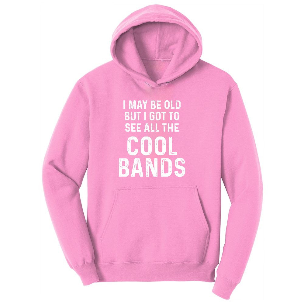 I May Be Old But I Got to See All The Cool Bands Ladies Hoodie - Candy Pink