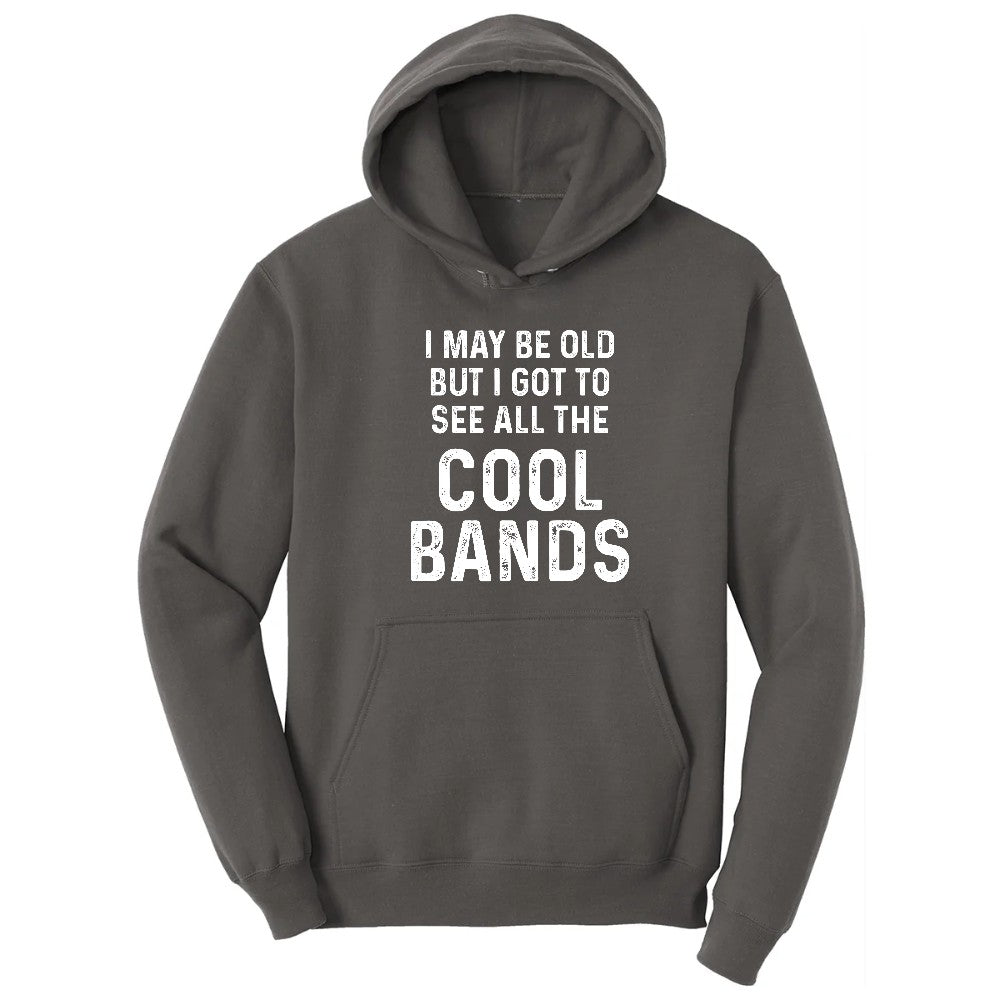 I May Be Old But I Got to See All The Cool Bands Hoodie - Charcoal