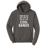 I May Be Old But I Got to See All The Cool Bands Hoodie - Charcoal