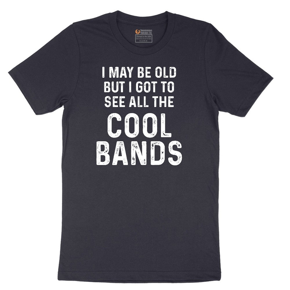 I May Be Old But I Got to See All The Cool Bands Short Sleeve Tee - Deep Navy