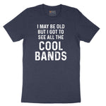 I May Be Old But I Got to See All The Cool Bands Short Sleeve Tee - Heather Navy