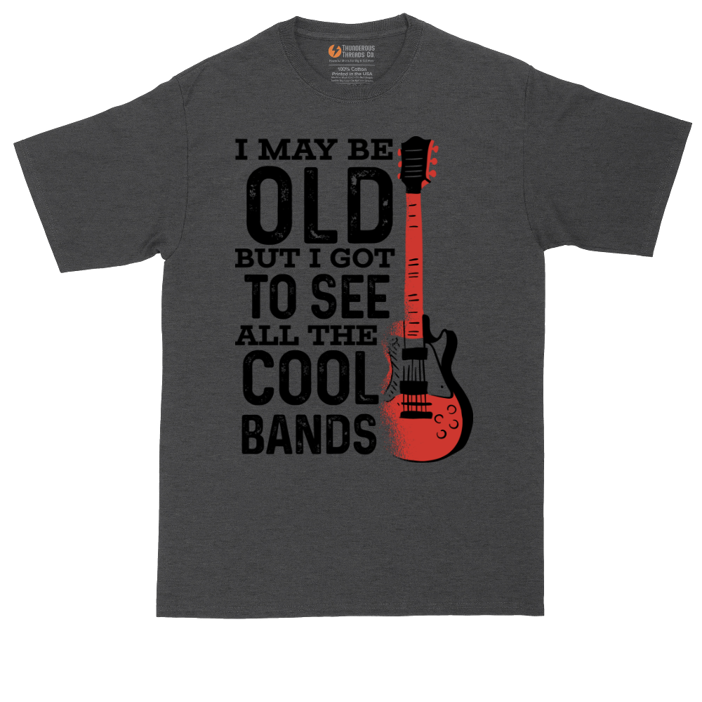 I May Be Old But I Got to See All of the Cool Bands tall t-shirt for men in Dark Heather Grey