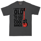 I May Be Old But I Got to See All of the Cool Bands tall t-shirt for men in Dark Heather Grey