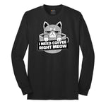 I Need Coffee Right Meow Cat Design Long Sleeve Tee - Jet Black
