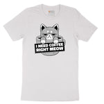 I Need Coffee Right Meow Cat Design Short Sleeve Tee - White