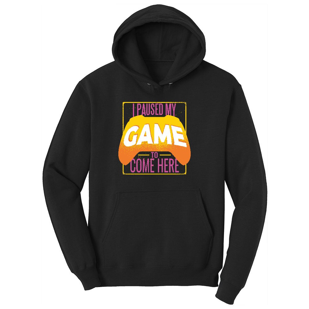 I Paused My Game to Come Here - Mens & Ladies T-Shirt Ladies Hoodie - Jet Black