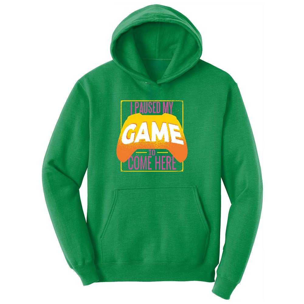 I Paused My Game to Come Here - Mens & Ladies T-Shirt Ladies Hoodie - Kelly Green