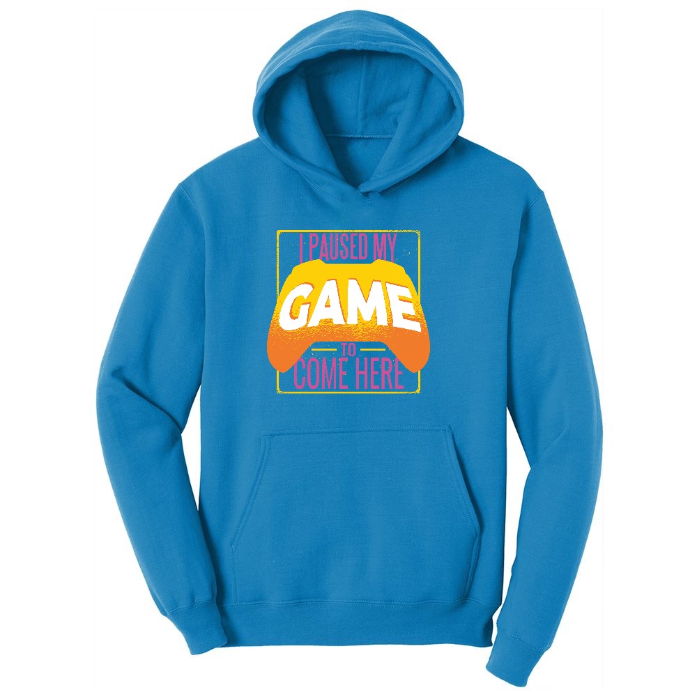 I Paused My Game to Come Here - Mens & Ladies T-Shirt Ladies Hoodie - Sapphire