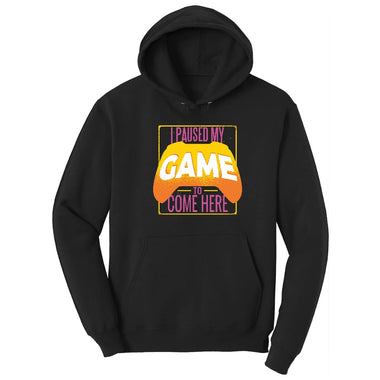 I Paused My Game to Come Here - Mens & Ladies T-Shirt Hoodie - Jet Black